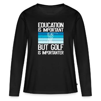 Bildung ist wichtig, aber Golf ist wichtiger - Frauen Premium Bio Langarmshirt - Schwarz - Vorne - Julia (174cm)