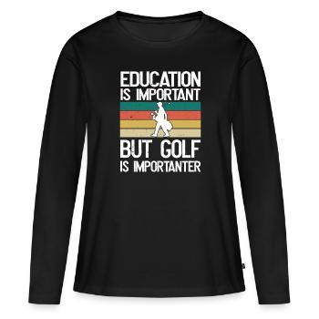 Bildung ist wichtig, aber Golf ist wichtiger - Frauen Premium Bio Langarmshirt - Schwarz - Vorne - Julia (174cm)