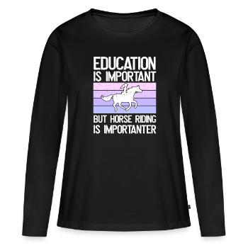 Bildung Ist Wichtig, Aber Reiten Ist wichtiger - Frauen Premium Bio Langarmshirt - Schwarz - Vorne - Julia (174cm)
