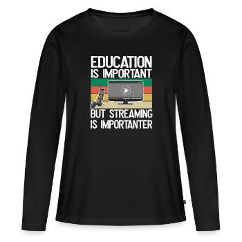 Bildung Ist Wichtig, Aber Streaming Ist wichtiger - Frauen Premium Bio Langarmshirt - Schwarz - Vorne - Julia (174cm)