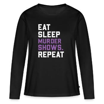 Eat Sleep Murder Shows Repeat True Crime Krimi Fan - Women's Premium Organic Long Sleeve Shirt - black - Front - Julia (174cm)