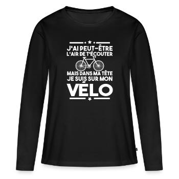 Dans ma tête je fais du vélo - humour vélo - T-shirt manches longues Premium bio Femme - noir - Devant - Julia (174cm)