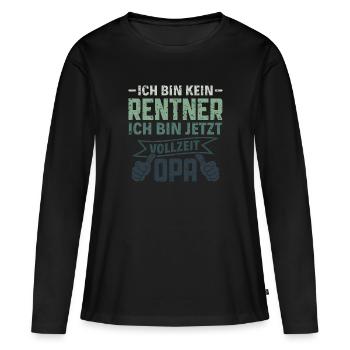 Ich bin kein Rentner - Ich bin Vollzeit Opa Rente - Frauen Premium Bio Langarmshirt - Schwarz - Vorne - Julia (174cm)
