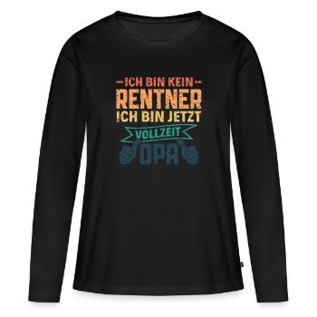 Ich bin kein Rentner - Ich bin Vollzeit Opa Rente - Frauen Premium Bio Langarmshirt - Schwarz - Vorne - Julia (174cm)
