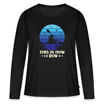 Voici comment je rame - Kayak Paddle Canoeing - T-shirt manches longues Premium bio Femme - noir - Devant - Julia (174cm)