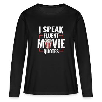 I Speak Fluent Movie Quotes - Cinema Fans - Women's Premium Organic Long Sleeve Shirt - black - Front - Julia (174cm)
