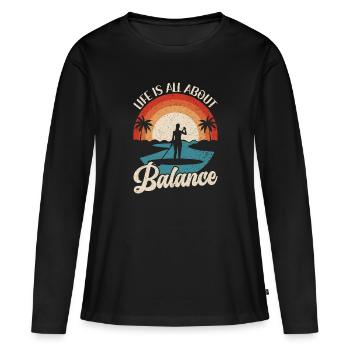 Life is all about Balance - Stehpaddel Stand Up - Frauen Premium Bio Langarmshirt - Schwarz - Vorne - Julia (174cm)