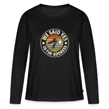 We Said Yes to the Adress - Stolzer Hausbesitzer - Women's Premium Organic Long Sleeve Shirt - black - Front - Julia (174cm)