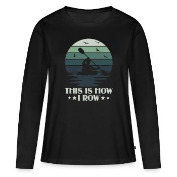 Voici comment je rame - Kayak Paddle Canoeing - T-shirt manches longues Premium bio Femme - noir - Devant - Julia (174cm)
