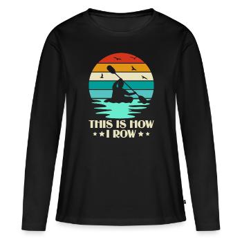 Voici comment je rame - Kayak Paddle Canoeing - T-shirt manches longues Premium bio Femme - noir - Devant - Julia (174cm)