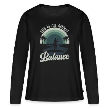 Life is all about Balance - Stehpaddel Stand Up - Frauen Premium Bio Langarmshirt - Schwarz - Vorne - Julia (174cm)
