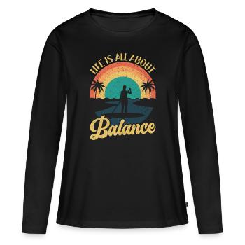 Life is all about Balance - Stehpaddel Stand Up - Frauen Premium Bio Langarmshirt - Schwarz - Vorne - Julia (174cm)