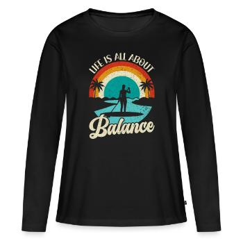 Life is all about Balance - Stehpaddel Stand Up - Frauen Premium Bio Langarmshirt - Schwarz - Vorne - Julia (174cm)
