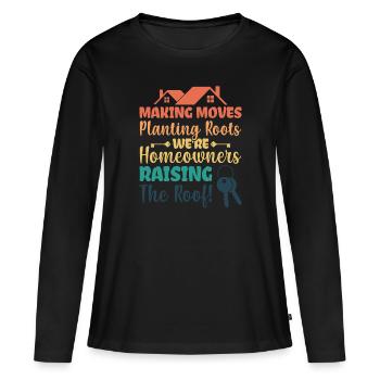 Making Moves Planting Roots - Homeowner - Women's Premium Organic Long Sleeve Shirt - black - Front - Julia (174cm)