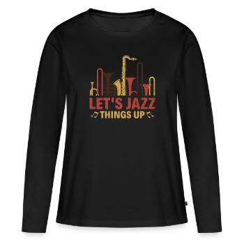 Let’s Jazz Things Up - Musicien de jazz Saxophoniste - T-shirt manches longues Premium bio Femme - noir - Devant - Julia (174cm)