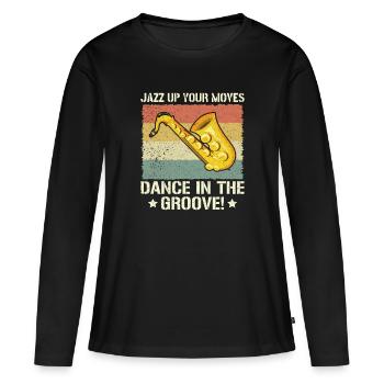 Jazz up your Moves Dance in the Groove - Jazz - Women's Premium Organic Long Sleeve Shirt - black - Front - Julia (174cm)