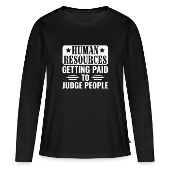 Human Resources Getting Paid To Judge People - HR - Women's Premium Organic Long Sleeve Shirt - black - Front - Julia (174cm)
