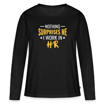 Nothing Surprises Me I work in HR - HR Management - Women's Premium Organic Long Sleeve Shirt - black - Front - Julia (174cm)