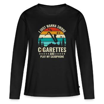 I Just Wanna Smoke Cigarettes and play Saxophone - Frauen Premium Bio Langarmshirt - Schwarz - Vorne - Julia (174cm)