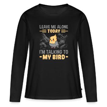 Laisse-moi tranquille Je parle à mon oiseau - - T-shirt manches longues Premium bio Femme - noir - Devant - Julia (174cm)