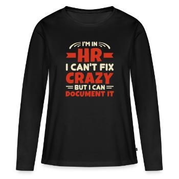 Je suis en RH Je ne peux pas réparer Crazy mais je peux le documenter RH - T-shirt manches longues Premium bio Femme - noir - Devant - Julia (174cm)