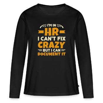 Je suis en RH Je ne peux pas réparer Crazy mais je peux le documenter RH - T-shirt manches longues Premium bio Femme - noir - Devant - Julia (174cm)