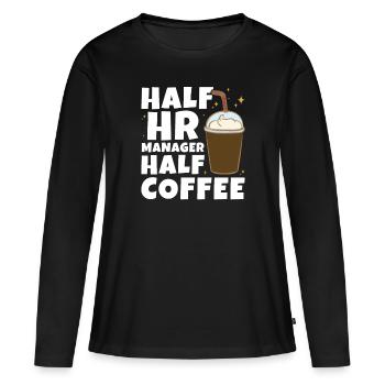 Half HR Manager Half Coffee - HR Management - Women's Premium Organic Long Sleeve Shirt - black - Front - Julia (174cm)