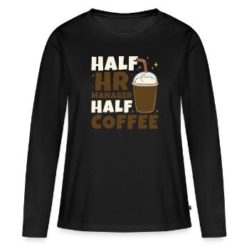 Half HR Manager Half Coffee - HR Management - Women's Premium Organic Long Sleeve Shirt - black - Front - Julia (174cm)