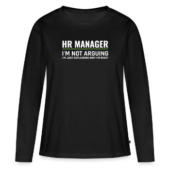 HR Manager Not Arguing Just Explaining - HR - Women's Premium Organic Long Sleeve Shirt - black - Front - Julia (174cm)