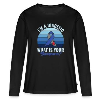 I'm Diabetic What is your Superpower? - Diabetes - Frauen Premium Bio Langarmshirt - Schwarz - Vorne - Julia (174cm)