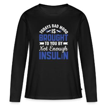 Todays Bad Mood Not Enough Insulin - Diabetes - Women's Premium Organic Long Sleeve Shirt - black - Front - Julia (174cm)