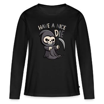Have A Nice Die - Halloween Funny Grim Reaper Cute - Women's Premium Organic Long Sleeve Shirt - black - Front - Julia (174cm)