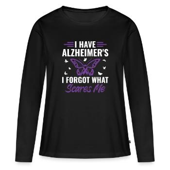 I Have Alzheimer's - I Forgot What Scares Me - - Women's Premium Organic Long Sleeve Shirt - black - Front - Julia (174cm)