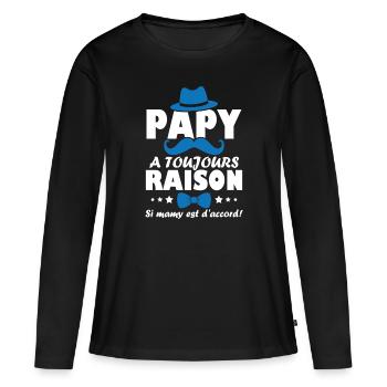 Papy a toujours Raison si mamy est d accord - T-shirt manches longues Premium bio Femme - noir - Devant - Julia (174cm)