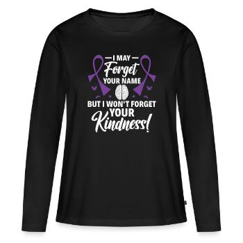 Forget Your Name But Not Your Kindness - - Women's Premium Organic Long Sleeve Shirt - black - Front - Julia (174cm)