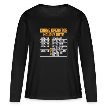 Crane Operator Hourly Wage - Funny Crane Driver - Women's Premium Organic Long Sleeve Shirt - black - Front - Julia (174cm)