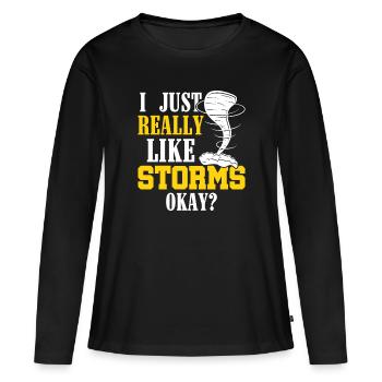 Ich Mag Stürme Wirklich - Sturm Jagen Tornados - Frauen Premium Bio Langarmshirt - Schwarz - Vorne - Julia (174cm)