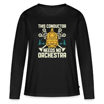 This Conductor needs no Orchestra - Zugführer - Frauen Premium Bio Langarmshirt - Schwarz - Vorne - Julia (174cm)