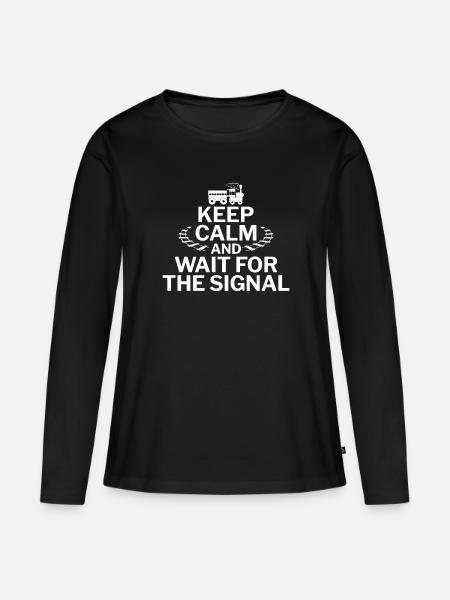 Keep Calm and Wait for the Signal Zugführer - Frauen Premium Bio Langarmshirt - Schwarz