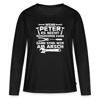 Wenn Peter es nicht reparieren kann - Frauen Premium Bio Langarmshirt - Schwarz - Vorne - Julia (174cm)