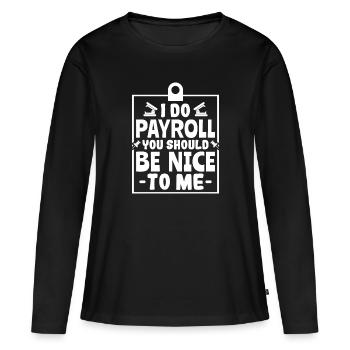 Je fais de la paie, vous devriez être gentil avec moi - RH - T-shirt manches longues Premium bio Femme - noir - Devant - Julia (174cm)