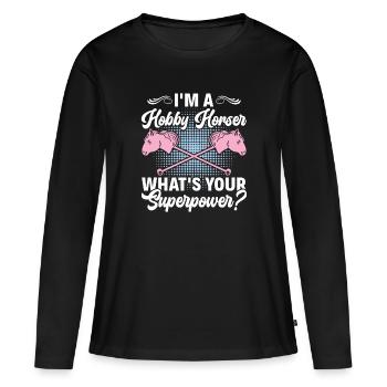 What's your Superpower - Hobby Horse Steckenpferd - Women's Premium Organic Long Sleeve Shirt - black - Front - Julia (174cm)