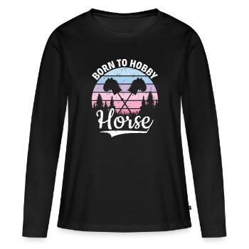 Born to Hobby Horse - Hobby Horse Steckenpferd - Women's Premium Organic Long Sleeve Shirt - black - Front - Julia (174cm)