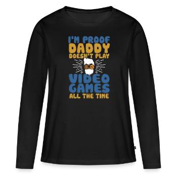 I’m Proof Daddy Doesn’t Play Video Games All Time - T-shirt manches longues Premium bio Femme - noir - Devant - Julia (174cm)