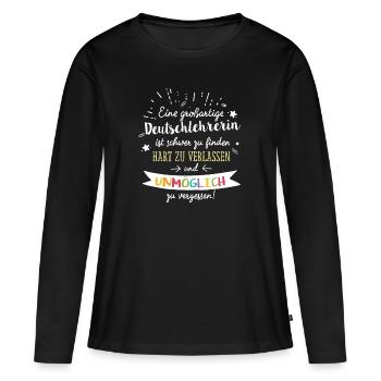 Großartige Deutschlehrerin Spruch Abschied - Frauen Premium Bio Langarmshirt - Schwarz - Vorne - Julia (174cm)
