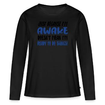 Morgenmuffel Faulenzer Humor Geschenkidee - Frauen Premium Bio Langarmshirt - Schwarz - Vorne - Julia (174cm)