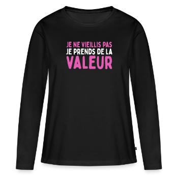 Humor I Don't Age I Gain Value - Women's Premium Organic Long Sleeve Shirt - black - Front - Julia (174cm)