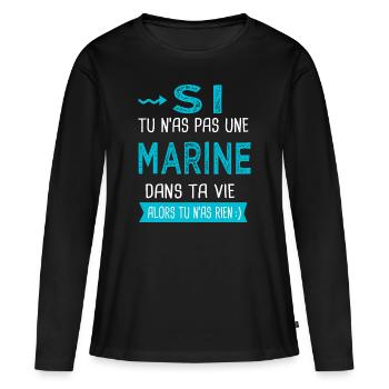 Marine Si tu n as pas une marine - T-shirt manches longues Premium bio Femme - noir - Devant - Julia (174cm)
