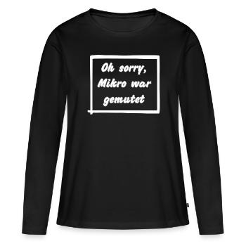 Oh sorry, Mikro war gemutet - Frauen Premium Bio Langarmshirt - Schwarz - Vorne - Julia (174cm)