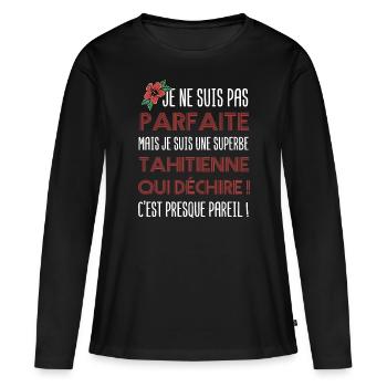 Pas parfaite mais tahitienne | cadeau femme Tahiti - T-shirt manches longues Premium bio Femme - noir - Devant - Julia (174cm)